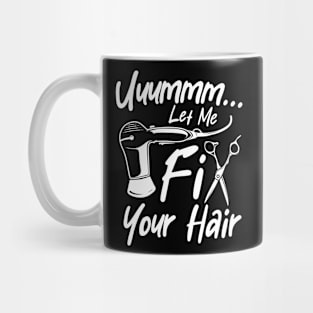 Let Me Fix Your Hair - Hairdresser Mug